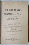 NOUL CODICE DE SEDINTA AL JUDECATORULUI DE OCOL , adnotat si comentat de CORNELIU BOTEZ , PARTILE I - II , 1908