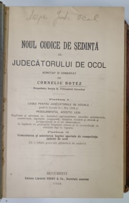 NOUL CODICE DE SEDINTA AL JUDECATORULUI DE OCOL , adnotat si comentat de CORNELIU BOTEZ , PARTILE I - II , 1908 foto