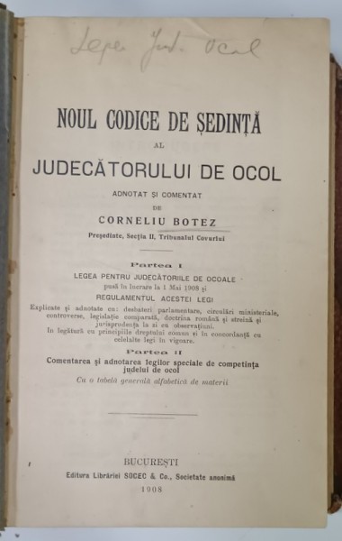 NOUL CODICE DE SEDINTA AL JUDECATORULUI DE OCOL , adnotat si comentat de CORNELIU BOTEZ , PARTILE I - II , 1908
