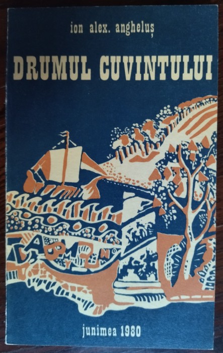 ION ALEX. ANGHELUS: DRUMUL CUVANTULUI/VERSURI/VOL. DEBUT 1980/DEDICATIE-AUTOGRAF