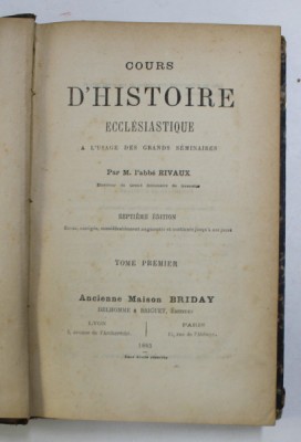 COURS D &amp;#039;HISTOIRE ECCLESIASTIQUE A L &amp;#039; USAGE DES GRANDS SEMINAIRES par M.l &amp;#039;abbe RIVAUX , TOME PREMIER , 1883 foto