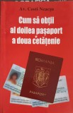 Cum sa obtii al doilea pasaport si a doua cetatenie - Costi Neacsu, Z 2000, 2001, Psihologie, Carte, Romana