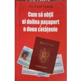 CUM SA OBTII AL DOILEA PASAPORT SI A DOUA CETATENIE-COSTI NEACSU-255731