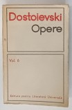 OPERE de DOSTOIEVSKI , VOL 6 *IDIOTUL, 1969