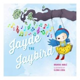 Carte pentru copii Jayde the Jaybird Picture Book, Jayde pasăre cu aripă mică și voce mare, despre curaj și prietenie