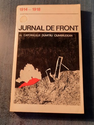 Jurnal de front 1914 - 1918 al caporalului Dumitru Ciumbrudean foto