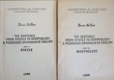 THE SENTENCE FROM SYNTAX TO MORPHOLOGY A PEDAGOGIC GRAMMAR OF ENGLISH PARTEA 1-2. SINTAX, MORPHOLOGY-HORIA -243032 foto