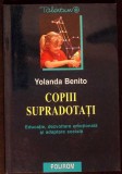 COPIII SUPRADOTATI. EDUCATIE, DEZVOLTARE EMOTIONALA SI ADAPTARE SOCIALA-YOLANDA BENITO-277599