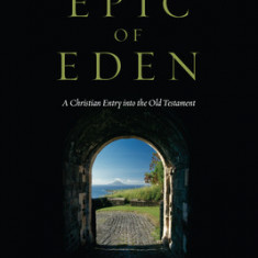 The Epic of Eden: A Christian Entry Into the Old Testament