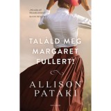 Tal&aacute;ld meg Margaret Fullert! - Allison Pataki