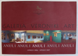 GALERIA VERONIKI ART - ANUL I , APRILIE 2006 - APRILIE 2007