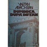 Vartan Arachelian - Duminica, dupa infern - Evocare istorica (Editia: 1983)