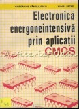 Electronica Energoneintensiva Prin Aplicatii CMOS - Gheorghe Sandulescu