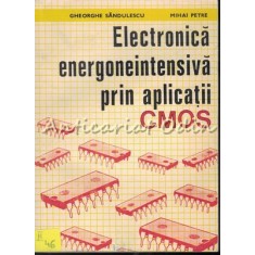 Electronica Energoneintensiva Prin Aplicatii CMOS - Gheorghe Sandulescu