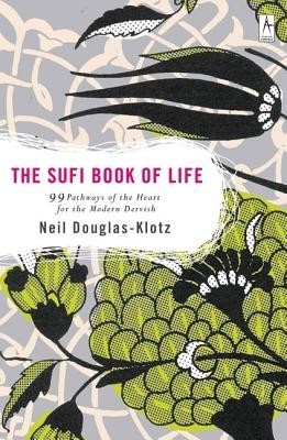 The Sufi Book of Life: 99 Pathways of the Heart for the Modern Dervish foto
