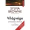 Vil&aacute;gv&eacute;ge - J&ouml;vend&ouml;l&eacute;sek &eacute;s pr&oacute;f&eacute;ci&aacute;k a vil&aacute;gv&eacute;g&eacute;ről - Sylvia Browne