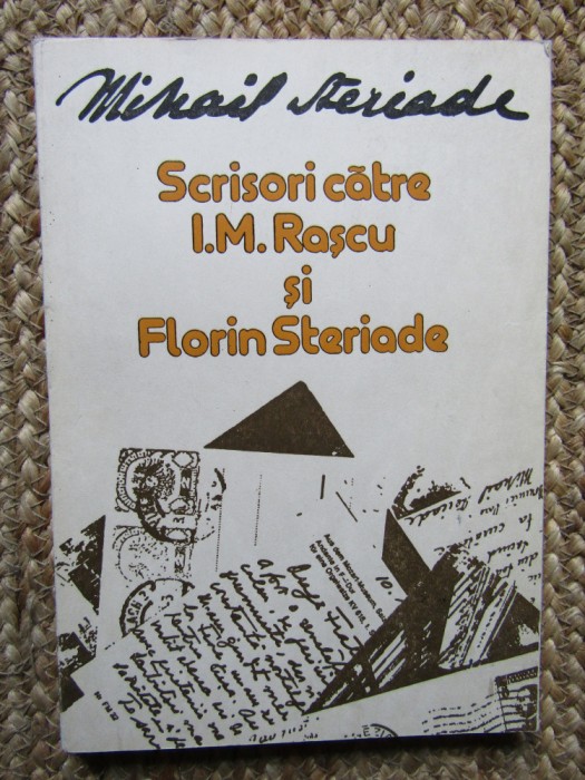 Mihail Steriade - Scrisori catre I. M. Rascu si Florin Steriade