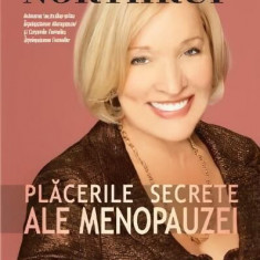 Plăcerile secrete ale menopauzei - Paperback brosat - Dr. Christiane Northrup - Spirit si Destin