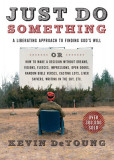 Just Do Something: A Liberating Approach to Finding God&#039;s Will