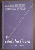 Evolutia fizicii / Albert Einstein, Leopold Infeld