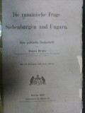 DIE RUMANISCHE FRAGE SIEBENBURGEN UND UNGARN de EUGEN BROTE - BERLIN 1895