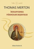 Cumpara ieftin Intelepciunea Parintilor Desertului/Thomas Merton, Paralela 45