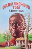 Coliba Unchiului Tom - H. Beecher-Stowe - Roman Beletristica