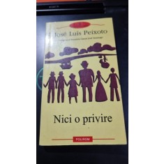 Nici o privire - Jose Luis Peixoto