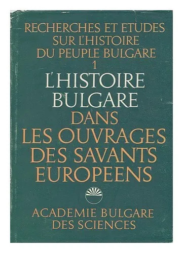L&#039;histoire bulgare dans les ouvrages des savants europeens