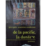 DE LA PACIFIC LA DUNARE... FRATII ARAMESCU-GEORGETA ARAMESCU ANDERSON-233677