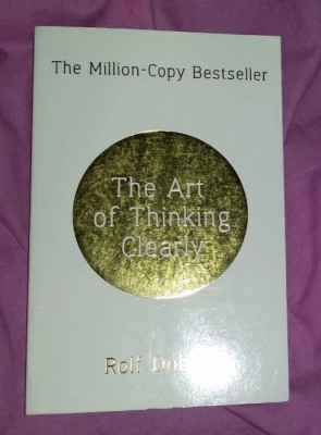 The art of thinking clearly /​ Rolf Dobelli foto