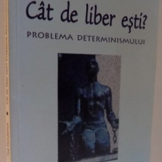 CAT DE LIBER ESTI ? PROBLEMA DETERMINISMULUI de TED HONDERICH , 2001