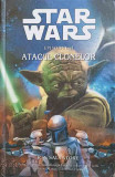 STAR WARS EPISODUL II ATACUL CLONELOR-R.A. SALVATORE