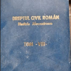 Dimitrie Alexandresco - Explicatiunea Teoretica si Practica a Dreptului Civil Roman Vol VIII