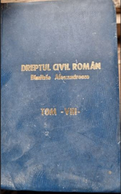 Dimitrie Alexandresco - Explicatiunea Teoretica si Practica a Dreptului Civil Roman Vol VIII foto