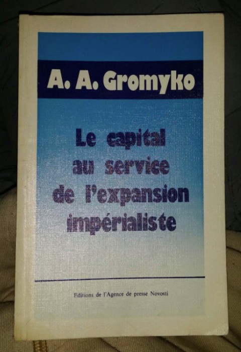 Le capital au service de l&#039;expansion imperialiste / A. A. Gromyko