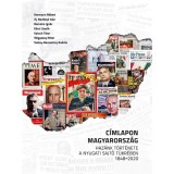 C&iacute;mlapon Magyarorsz&aacute;g - Haz&aacute;nk t&ouml;rt&eacute;nete a nyugati sajt&oacute; t&uuml;kr&eacute;ben - 1848-2020 - Kiss Csaba