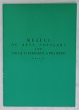 MUZEUL DE ARTA POPULARA DIN VALEA SUPERIOARA A PRAHOVEI , BREAZA , 1973