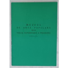 MUZEUL DE ARTA POPULARA DIN VALEA SUPERIOARA A PRAHOVEI , BREAZA , 1973
