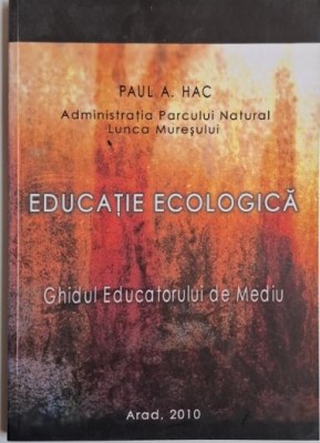 Educatie ecologica. Ghidul educatorului de mediu &amp;ndash; Paul A. Hac foto
