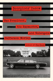 Scorpions&#039; Dance: The President, the Spymaster, and Watergate