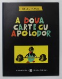 A DOUA CARTE CU APOLODOR de GELLU NAUM , ilustrata de autor , 2003 * EDITIE CARTONATA