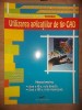 Utilizarea aplicatiiilor de tip CAD. Manual pentru clasele XI-XII - Victor-Florin Constantin, Aurel Ciocirlea-Vasilescu