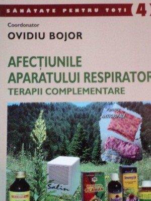 AFECTIUNILE APARATULUI RESPIRATOR, TERAPII COMPLEMENTARE de OVIDIU BOJOR foto