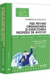 Fise privind organizarea si exercitarea profesiei de avocat Ed.4 - Carmen Moldovan, Alexandru Suciu
