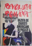 Revolutia Romana Vazuta de Ziaristi Americani si Englezi - Carte Istorie