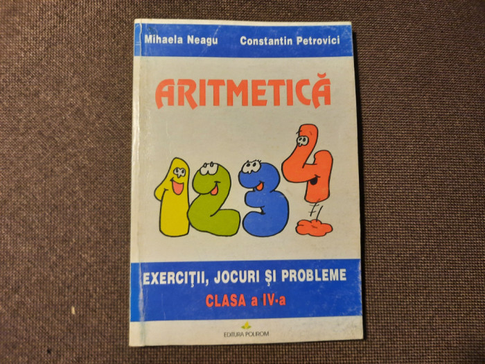 Aritmetica. Exercitii, Jocuri Si Probleme. Clasa a IV-a - Mihaela Neagu RF13/0