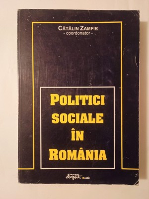 Cătălin Zamfir (coord.) - Politici sociale &amp;icirc;n Rom&amp;acirc;nia 1990-1998 (puțin uzată, vezi descriere!) foto