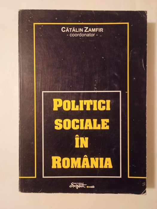 Cătălin Zamfir (coord.) - Politici sociale &icirc;n Rom&acirc;nia 1990-1998 (puțin uzată, vezi descriere!)