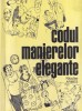 Cartea Nicolae Armes Codul Manierelor Elegante, Ghid Practic Eticheta Sociala, Comportament, Stil, Limba Romana, Coperta Brosata